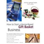 How to Start a Home-Based Gift Basket Business, 4th