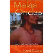 Malas Ondas : Lime, Sand, Sex and Salsa in the Land of Conquistadors