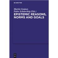 Epistemic Reasons, Norms and Goals