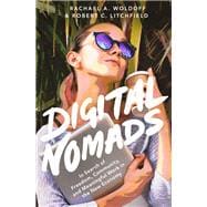 Digital Nomads In Search of Freedom, Community, and Meaningful Work in the New Economy