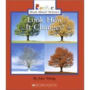 Look How It Changes! (Rookie Read-About Science: Physical Science: Previous Editions)