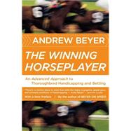 The Winning Horseplayer: An Advanced Approach to Thoroughbred Handicapping and Betting