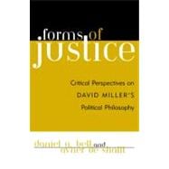 Forms of Justice Critical Perspectives on David Miller's Political Philosophy