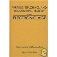 Writing, Teaching and Researching History in the Electronic Age: Historians and Computers
