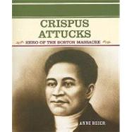 Crispus Attucks : Hero of the Boston Massacre