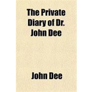 The Private Diary of Dr. John Dee