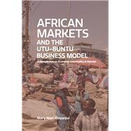 African Markets and the Utu-Ubuntu Business Model