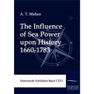 The Influence of Sea Power upon History 1660-1783