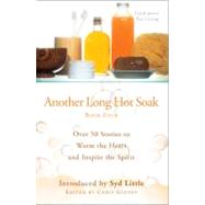 Another Long Hot Soak Bk. 4 : Over 50 Stories to Warm the Heart and Inspire the Spirit