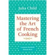 Mastering the Art of French Cooking, Volume 1 A Cookbook