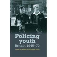 Policing Youth Britain, 1945–70