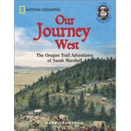 Our Journey West The Oregon Trail Adventures of Sarah Marshall