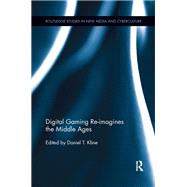 Digital Gaming Re-imagines the Middle Ages