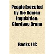 People Executed by the Roman Inquisition : Giordano Bruno