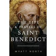 The Life and Prayers of Saint Benedict