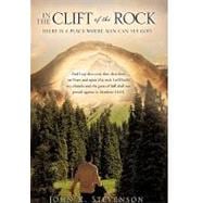 In the Clift of the Rock : There Is A Place Where Man Can See God