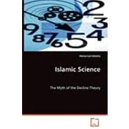 Islamic Science - the Myth of the Decline Theory