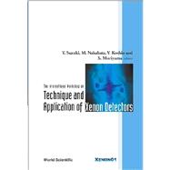 Technique and Application of Xenon Detectors: Proceedings of the International Workshop, University of Tokyo, Japan, 3-4 December, 2001