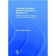 Teaching Discipline-Specific Literacies in Grades 6-12: Preparing Students for College, Career, and Workforce Demands
