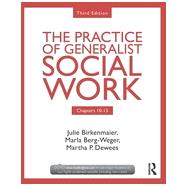 Chapters 10-13: The Practice of Generalist Social Work, Third Edition