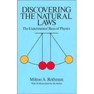 Discovering the Natural Laws The Experimental Basis of Physics