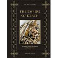 Empire of Death A Cultural History of Ossuaries and Charnel Houses