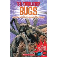 3-D Thrillers: Bugs and the World's Creepiest Microbugs