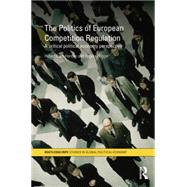 The Politics of European Competition Regulation: A Critical Political Economy Perspective