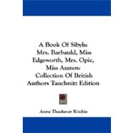 A Book of Sibyls: Mrs. Barbauld, Miss Edgeworth, Mrs. Opie, Miss Austen: Collection of British Authors Tauchnitz Edition