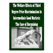 The Welfare Effects of Third Degree Price Discrimination in Intermediate Good Markets