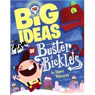 The Big Ideas of Buster Bickles