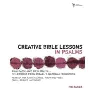 Creative Bible Lessons in Psalms : Raw Faith and Rich Praise--12 Lessons from Israel's National Songbook