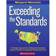 Exceeding The Standards A Strategic Approach for Linking State Standards and Best Practices in Reading & Writing Instruction