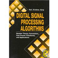 Digital Signal Processing Algorithms: Number Theory, Convolution, Fast Fourier Transforms, and Applications