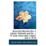 Discussion Between Rev. A. Latham, Methodist and Rev. J. M. Cook, Universalist: Subject, John 5: 28