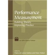 Performance Measurement: Building Theory, Improving Practice