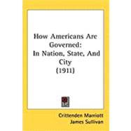 How Americans Are Governed : In Nation, State, and City (1911)