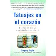 Tatuajes En El Corazon: Historias De La Esperanza Y De La Compasion