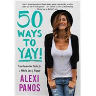 50 Ways to Yay! Transformative Tools for a Whole Lot of Happy