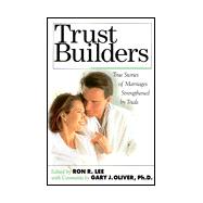 Trust Builders: How You Can Restore the Foundation of a Lasting Marriage