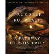 True Self, True Wealth A Pathway to Prosperity