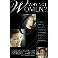 Kindle Book: Why Not Women?: A Fresh Look at Scripture on Women in Missions, Ministry, and Leadership (B004P8JJNW)