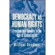Democracy as Human Rights: Freedom and Equality in the Age of Globalization