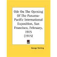 Ode On The Opening Of The Panama-Pacific International Exposition, San Francisco, February, 1915