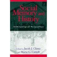 Social Memory and History Anthropological Perspectives