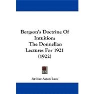 Bergson's Doctrine of Intuition : The Donnellan Lectures For 1921 (1922)
