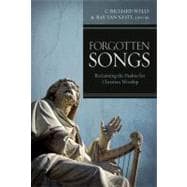 Forgotten Songs Reclaiming the Psalms for Christian Worship