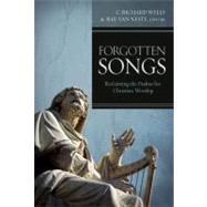 Forgotten Songs Reclaiming the Psalms for Christian Worship