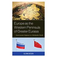 Europe as the Western Peninsula of Greater Eurasia Geoeconomic Regions in a Multipolar World