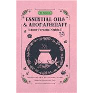 In Focus Essential Oils & Aromatherapy Your Personal Guide